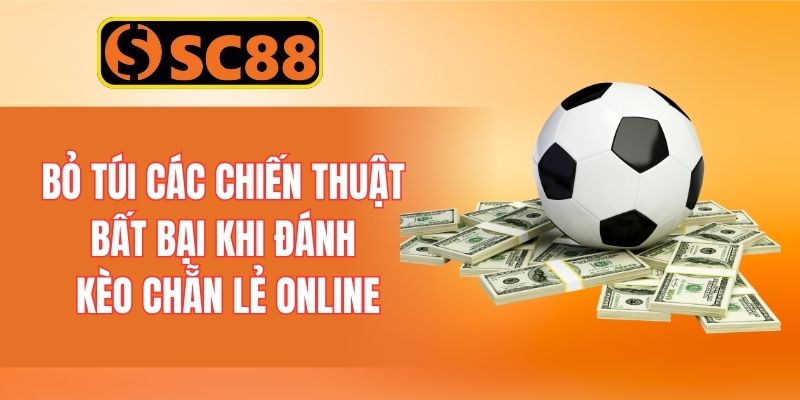 Bỏ túi các chiến thuật bất bại khi đánh kèo chẵn lẻ online