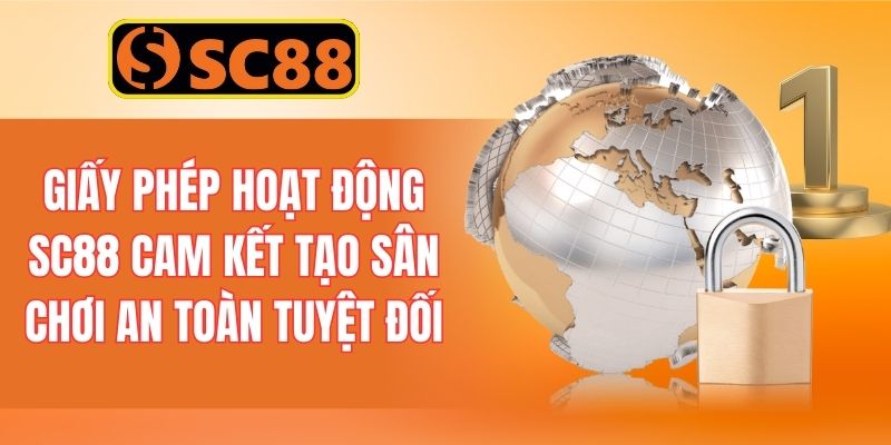 Giấy phép hoạt động SC88 cam kết tạo sân chơi an toàn tuyệt đối