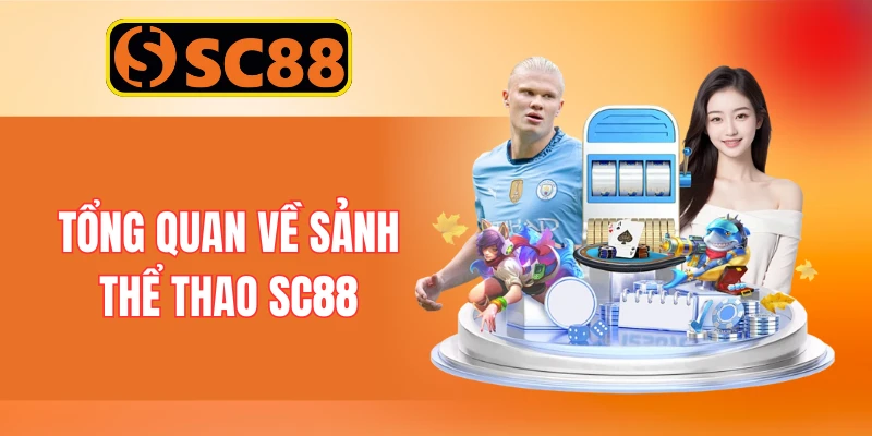 Tổng quan về sảnh thể thao SC88